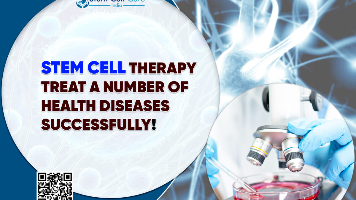 Stem Cell Therapy: Treat a Number of Health Diseases Successfully!