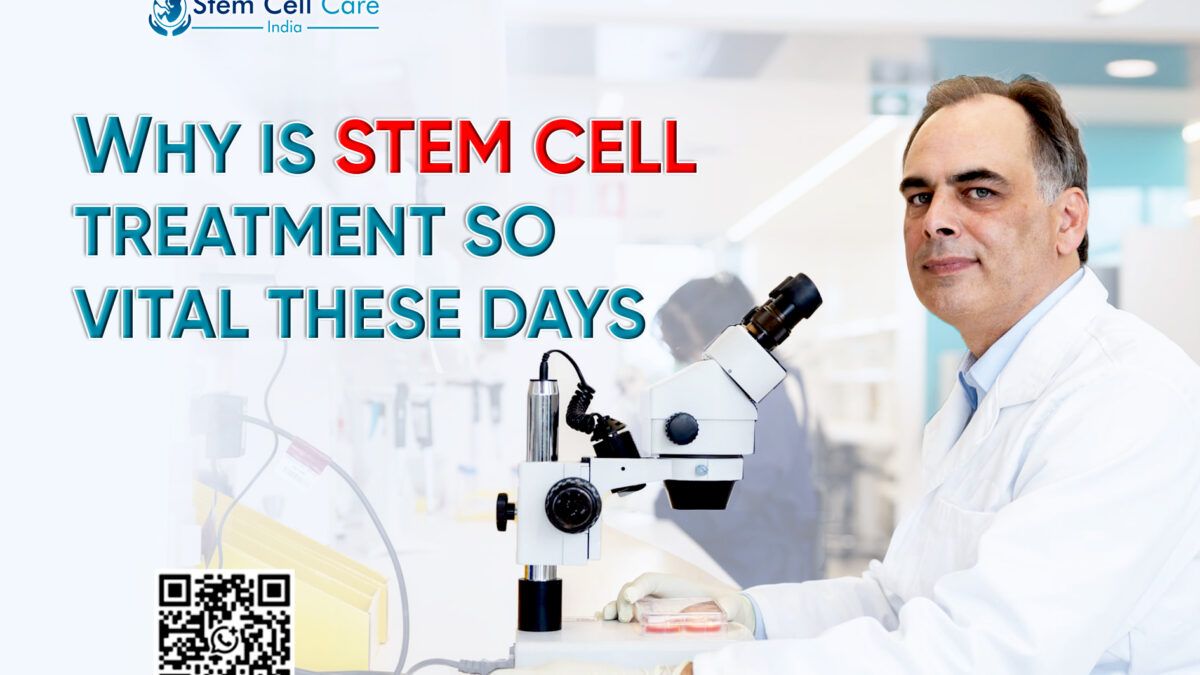 Why is Stem Cell Treatment So Vital These Days?