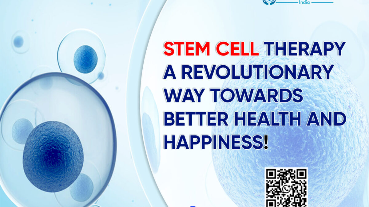 Stem Cell Therapy: A Revolutionary way Towards Better Health and Happiness!