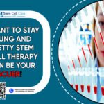 Want to Stay Young and Pretty? Stem Cell Therapy Can be Your Rescuer!