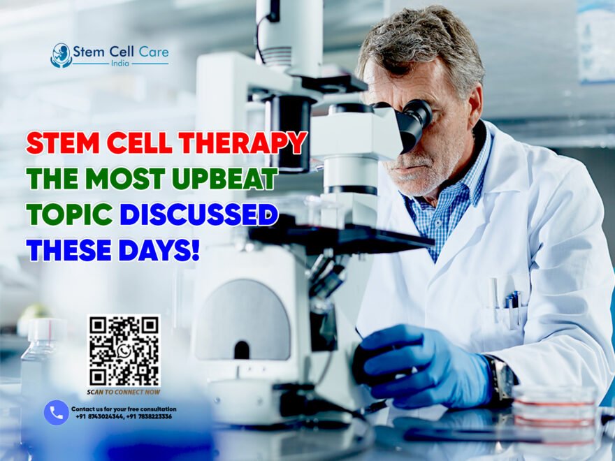 Stem Cell Therapy: The Most Upbeat Topic Discussed These Days