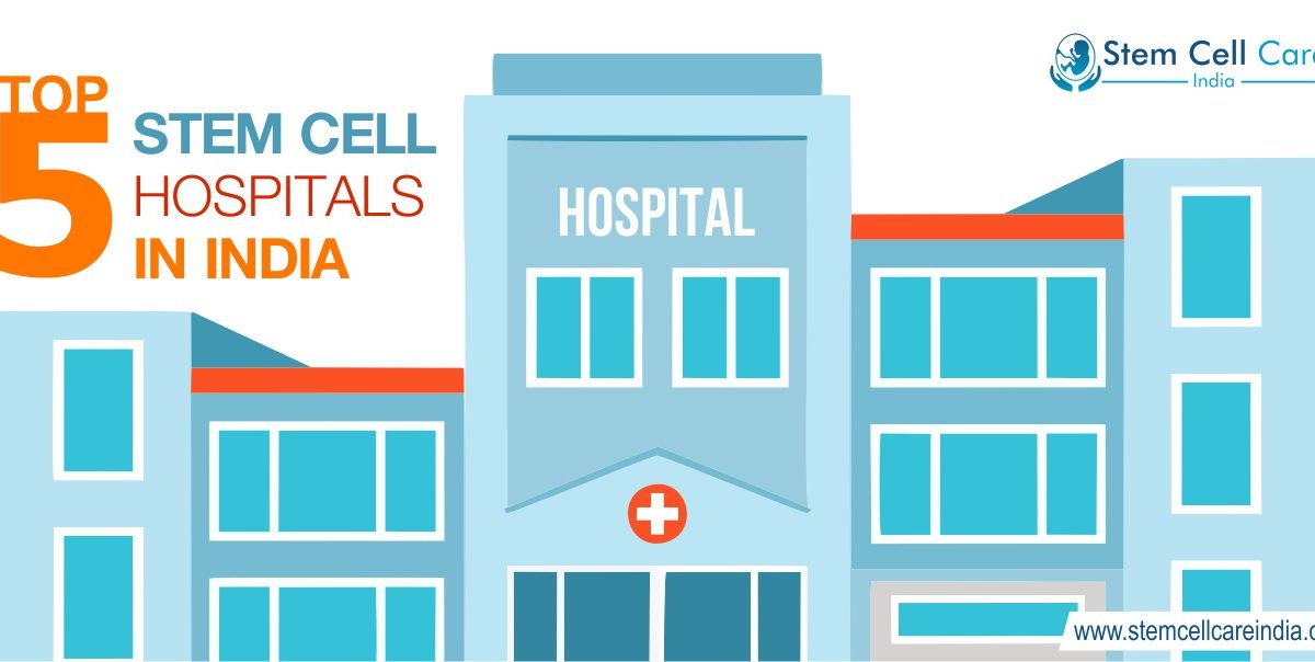 Top 5 Stem Cell Hospitals In India