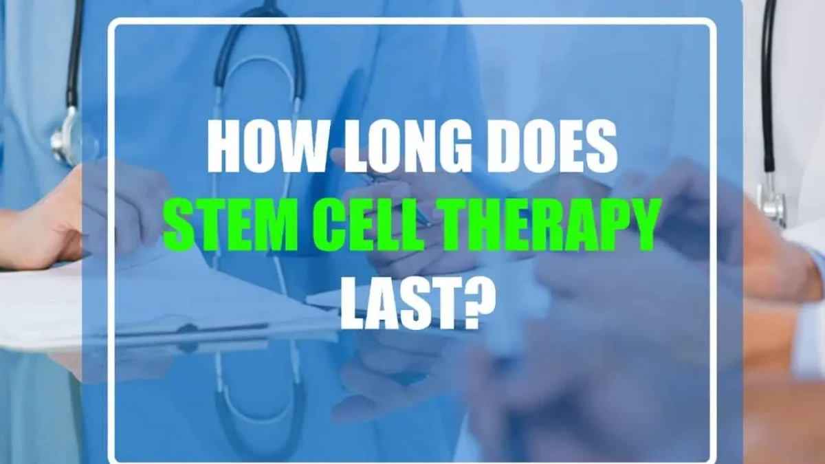 How Long Does Stem Cell Therapy Last?