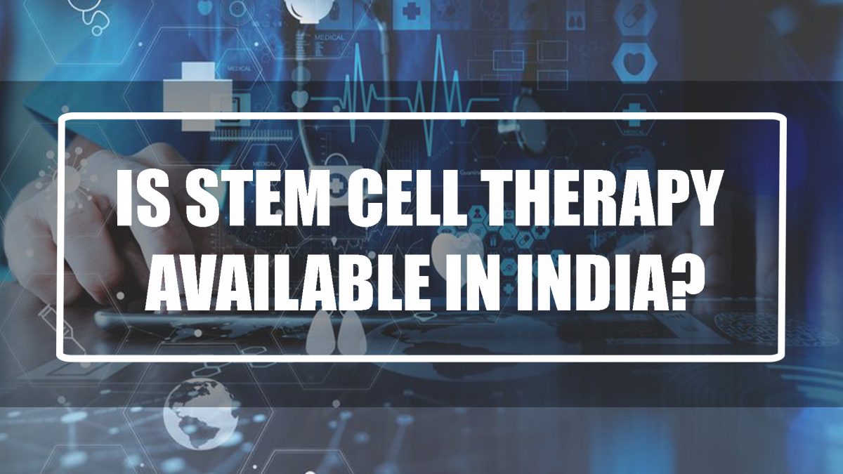 Is Stem Cell Therapy Available in India?
