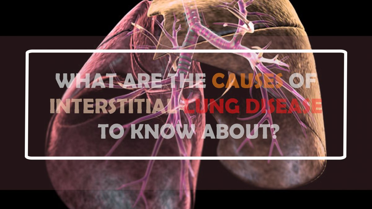 What are the causes of interstitial lung disease to know about