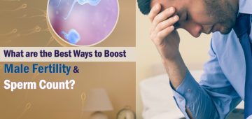 What are the Best Ways to Boost Male Fertility and Sperm Count?