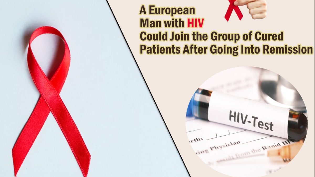 A European Man with HIV Could Join the Group of Cured Patients After Going Into Remission