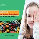 Diagnosing Optic Nerve Hypoplasia: What to Eat and How to Cure It