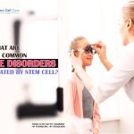 What Are the Common Eye Disorders Treated by Stem Cell?