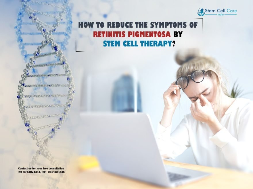 How to Reduce the Symptoms of Retinitis Pigmentosa by Stem Cell Therapy?