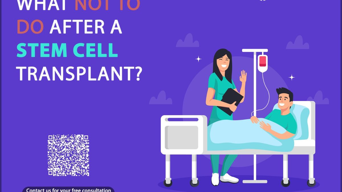 What Not to Do After a Stem Cell Transplant?