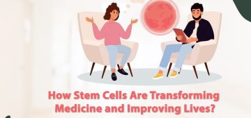 How Stem Cells Are Transforming Medicine and Improving Lives?