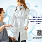 What Care Should Be Taken After Stem Cell Therapy in India?