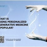 What Is Making Personalized Regenerative Medicine So Popular?