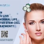 Can You Live a Normal Life After Stem Cell Treatment?