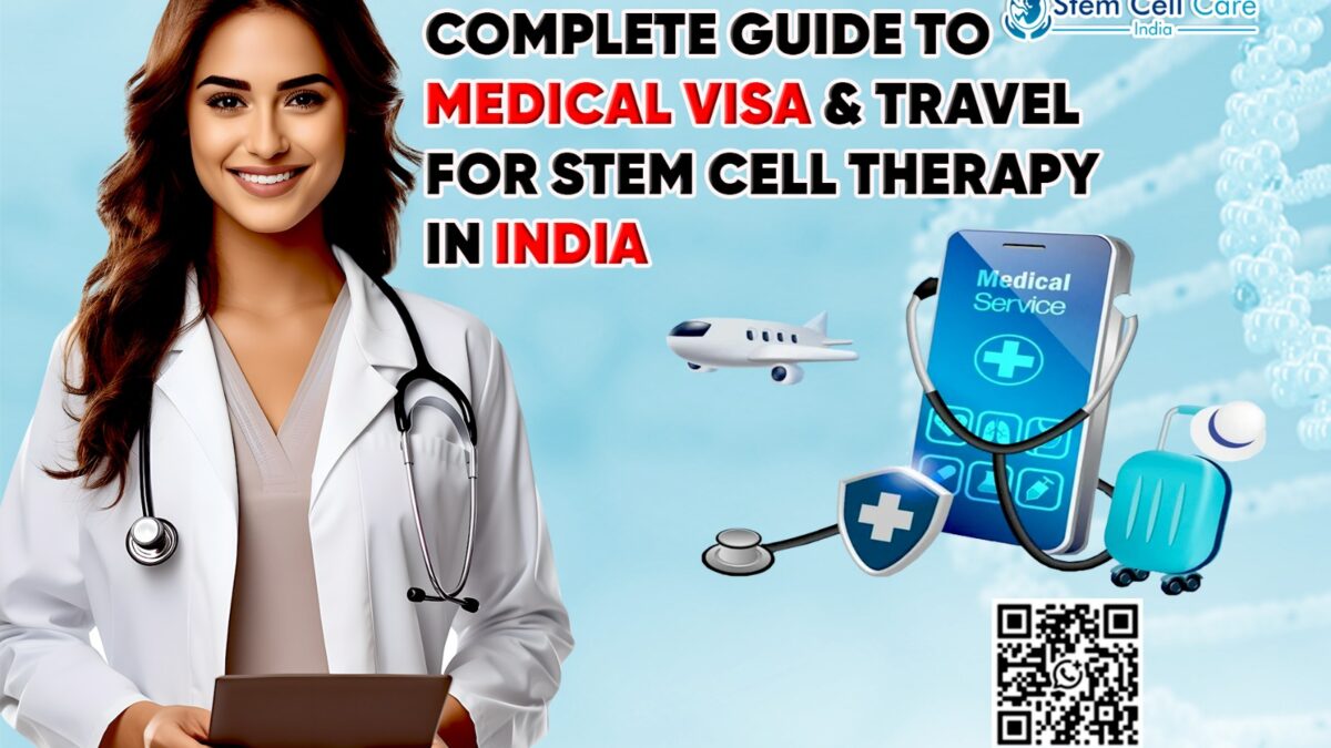 Complete Guide to Medical Visa & Travel for Stem Cell Therapy in India