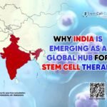 Why India is Emerging as a Global Hub for Stem Cell Therapy?