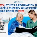 Safety, Ethics & Regulation in Stem Cell Therapy: What Patients Should Know in 2026