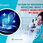 Future of Regenerative Medicine: What to Expect Worldwide by 2026
