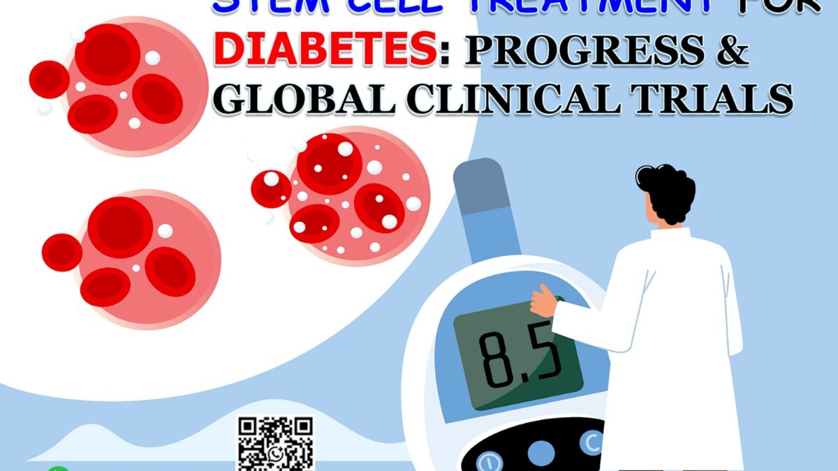 Stem Cell Treatment for Diabetes: Progress & Global Clinical Trials