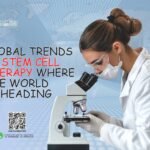 Global Trends in Stem Cell Therapy: Where the World Is Heading